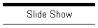 Slide Show