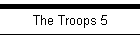 The Troops 5